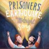 The Prisoners, the Earthquake, and the Midnight Song