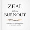 Zeal without Burnout