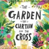 The Garden, the Curtain and the Cross The Garden, the Curtain and the Cross