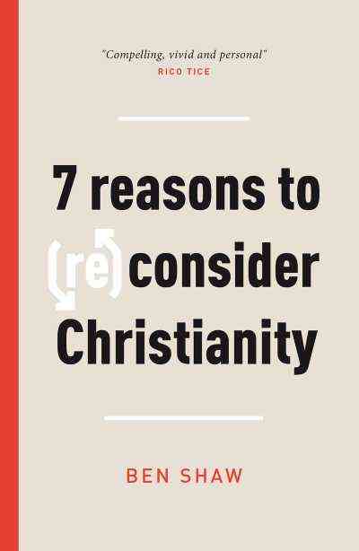Seven Reasons to (Re)Consider Christianity
