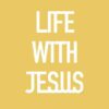 Life with Jesus