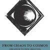 From Chaos to Cosmos: Creation to New Creation