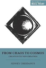 From Chaos to Cosmos: Creation to New Creation