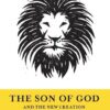The Son of God and the New Creation