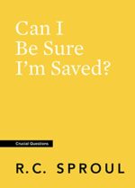 Can I Be Sure I'm Saved? Can I Be Sure I'm Saved?