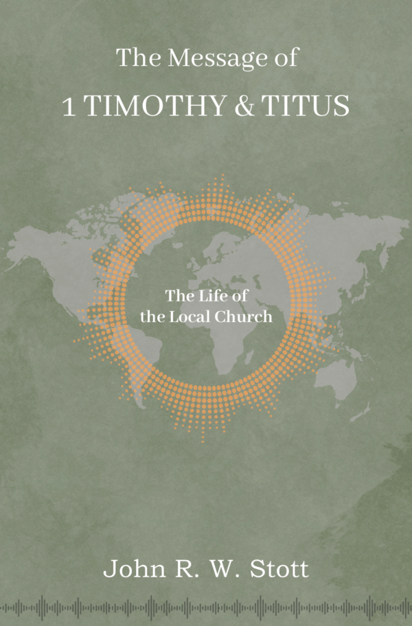 The Message of 1 Timothy & Titus