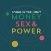 Living in the Light: Illuminating the Temptations of Money, Sex, and Power