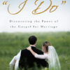 When Sinners Say "I Do": Discovering the Power of the Gospel for Marriage