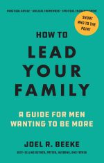 How to Lead Your Family: A Guide for Men Wanting to Be More