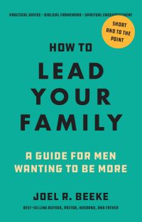 How to Lead Your Family: A Guide for Men Wanting to Be More