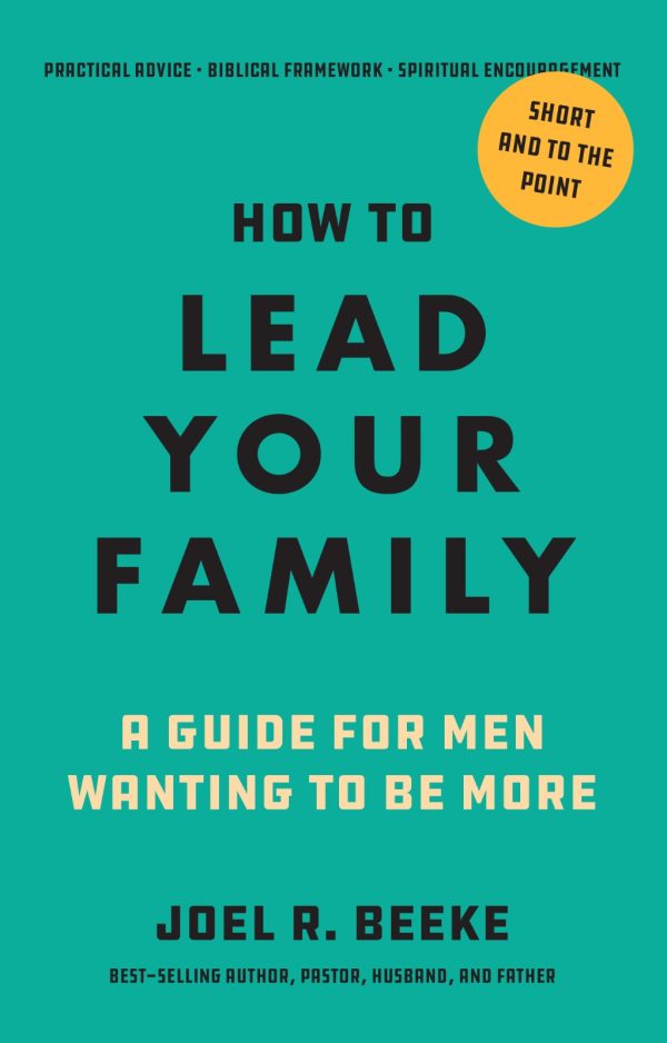 How to Lead Your Family: A Guide for Men Wanting to Be More